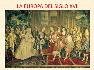 LA EUROPA DEL SIGLO XVII
 