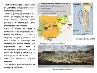 Los primeros enfrentamientos
tuvieron lugar en los territorios
austriacos fronterizos con Francia
y en las posesiones francesas y de
la Monarquía Hispánica en Italia.
En la Península las tropas de
Felipe V controlaron fácilmente la
mayor parte del territorio,
excepto cuando se produjeron
ofensivas británicas y austriacas.
En morado, apoyos de Felipe V
En amarillo, apoyos del Archiduque Carlos
 