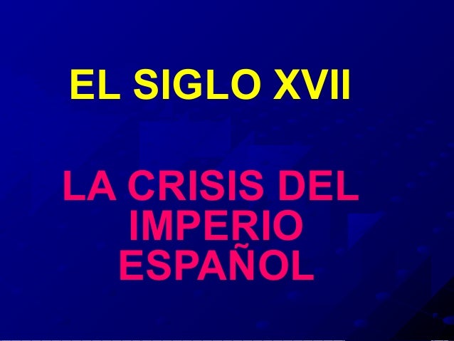 Resultat d'imatges de crisis del imperio espaÃ±ol siglo xvii