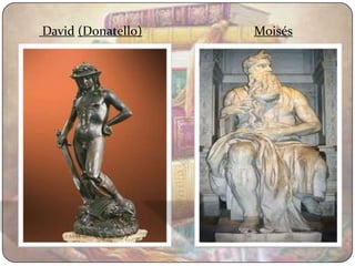 David (Donatello)   Moisés
 