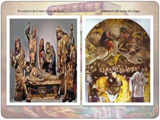 El entierro de Cristo (Juan de Juni)   El entierro del señor de Orgaz
 