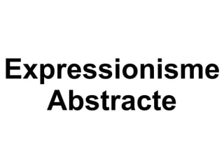 Expressionisme Abstracte 