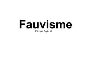 Fauvisme Principis Segle XX 