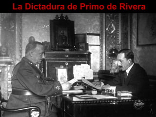La Dictadura de Primo de Rivera
 