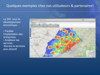 Quelques exemples chez nos utilisateurs & partenaires!Le SIG pour le développement économique : Faciliter l’implantation des entreprises
