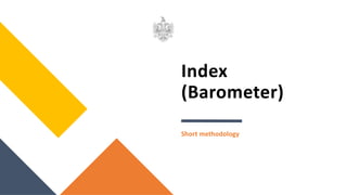 Index
(Barometer)
Short methodology
 