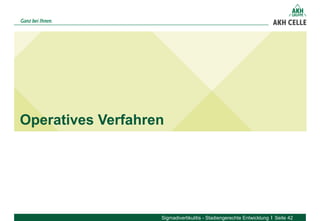Operatives Verfahren
Sigmadivertikulitis - Stadiengerechte Entwicklung Seite 42
 