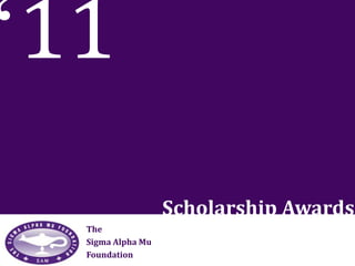 ‘11 Scholarship Awards The Sigma Alpha Mu  Foundation 