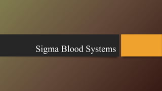 Sigma Blood Systems
 