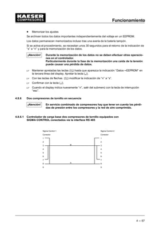8
 Apretar dos veces la tecla de flecha (Ä) hasta que aparezca “L2DP---Bus” en la tercera línea
del display.
 Apretar la tecla (¤), cuando aparezca en la tercera línea del display
“L2DP---Bus“. El display muestra la indicación siguiente:
 EDU • 5
 QD ¤
8
 Apretar la tecla (¤).
 Apretar la tecla de flecha (Â) hasta que aparezca “Send+ Receive” en la tercera línea del dis-
play.
 Confirmar la modificación con la tecla (¤).
- Ajustar n• asociado
 Apretar dos veces la tecla de la flecha (Ä) hasta que aparezca en la tercera línea del display
“n• 2 asociado”.
 Apretar la tecla (¤), debajo del número aparece un cursor intermitente.
 Con las teclas de flechas (ÂÄ) ajustar el n• asociado exacto.
 Apretar la tecla (¤) para aceptar su selección.
 