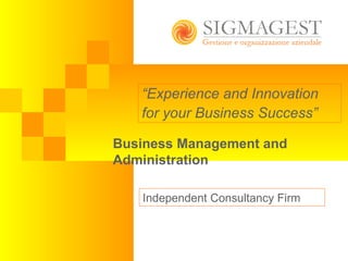Business Management and Administration Independent Consultancy Firm “ Experience and Innovation  for your Business Success” 