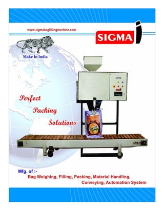 +91-8376806981
Sigma Instrumentation
www.sigmainstrumentation.com
We are engaged in manufacturing, exporting and
supplying a high quality range of Material Handling
Systems and Packaging Machines. Our range includes
Bucket Elevator, Gravity Conveyor Roller, Jumbo
Bagging Machine, Powder Filling System and others.
 