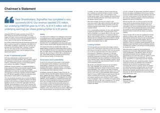 9Invest, Improve and Integrate
Dear Shareholders, SigmaRoc has completed a very
successful 2019. Our revenue reached £70 million,
our underlying EBITDA grew by 47.6%, to £14.5 million with our
underlying earnings per share growing further to 4.20 pence.
Underlying EBITDA margins remained strong at 20.7%
when taking into account the incorporation of a lower
margin and higher volume business with the acquisition of
CCP. Our remaining business recorded EBITDA margins of
24.6%, which is in-line with our 2018 performance.
As a result of these strong financial results the business was
able to continue its growth by starting two new platforms in
South Wales and Belgium respectively. The business now
operates over 30 production sites, including 15 quarries,
with over 400 million tonnes of mineral reserves and
resources across the Group, with the potential to further
expand each platform.
A year of substantial growth
2019 was characterised by significant growth, both
organically and through acquisition. We completed a total of
four acquisitions during the year, complementing our PPG
Platform, substantially growing our South Wales platform
and creating a new platform, in Belgium.
Additionally, we have invested in our existing businesses in
order to expand the offering and production capacity, thereby
organically growing our footprint. In 2019, we invested
significantly in our ready-mix concrete offering at Ronez Jersey
and expanded our production capacities at both Poundfield
and CCP. We also upgraded our plant and machinery across
the business to further solidify our operating base.
The most substantial acquisition saw our move into Belgium
through the acquisitions of Carrieres du Hainaut, the leading
producer of the world-famous Belgian Bluestone, as well as
significant volumes of construction aggregates, and Stone
Holdings, which specialises in armour rock for sea and river
defence work. The potential for the business to now expand
into the Benelux area is significant as we build out a quarrying
platform that already includes three quarries in Belgium.
Safety
The safety and the wellbeing of our colleagues is paramount
to our activity and to a well-run business. We have invested
substantially to ensure that workplaces across the Group
continuously improves and accidents are avoided. In
November 2019, we implemented a new Group-wide safety
policy to ensure uniform safety standards across the Group.
The impact of the policy has already been visible. Our
Belgian platform recorded its longest period without incident
on record, between the time of our acquisition and earlier this
year. Our safety record in the other parts of the business also
improved, with a net drop in LTIFR of 36% on the previous
year. Total incident reporting increased across the Group,
showing improved quality of information flow.
Governance and sustainability
As part of the continued transformation of the business,
we have placed further emphasis on governance and
sustainability. In September 2019, we announced the
proposed appointment of Jacques Emsens, a renowned
industrialist and expert in specialist minerals, to our Board
as an independent Non-Executive Director.
Immediately following the release of these Accounts, the
Company intends to formally appoint Jacques Emsens to the
Board, together with Simon Chisholm, who brings detailed
knowledge of equity markets, fund management and market
regulation. Simon qualified as a Chartered Accountant and
has over 20 years of experience working in the investment
arena. He is currently founder and managing director of
Feros Advisers Limited and has previously worked as a
fund manager investing in European equities at Singer 
Friedlander, Henderson Global Investors and other large
institutions. Simon will join the Board as a senior independent
Non-Executive Director and will chair the Audit Committee.
Chairman’s Statement
In addition, we have created an advisory board with the
aim of guiding our business through a number of exciting
projects in the Benelux region. It is a privilege to have
private equity investor, Count Christophe de Limburg Stirum,
and former Heidelberg Benelux CEO Pascal Lesoinne, join
our Benelux advisory board.
With these changes, we have put in place a solid
supervisory body of high calibre individuals with significant
experience in the industry, listed businesses and the fast-
changing regulatory environment, to help us to guide the
business forward.
From a sustainability perspective, we also made significant
progress throughout the year. A separate section of this
report is dedicated to our specific efforts in this area, which
include renewal programmes for our mobile and delivery
fleet for lower emission vehicles, to product ranges aimed at
assisting with the challenges faced by the effects of climate
change, and the participation in breeding programmes for
certain animal species near our sites.
Looking forward
The first important announcement at this stage is that we
see our CFO, Garth Palmer, step down from the role he has
held since we founded the business. Garth, who has served
as our CFO on a part-time basis and is also a partner in
accounting firm, Heytesbury Corporate LLP, has been
an exceptional CFO to our business. Guiding us through
sometimes challenging and always very intense times, his
skill and dedication has been a significant contributing factor
to our success to date. Garth has indicated, however, he will
remain on our Board as a Non-Executive Director, for which
we are extremely grateful.
We are also very pleased to announce our new fulltime
CFO, Dean Masefield, who will also join the Board
immediately following the release of these Accounts. Dean
joined SigmaRoc in 2017 taking on the roles of Financial
Director for the Ronez Platform and then Deputy CFO to the
Group in 2019. Prior to joining SigmaRoc Dean served as
Head of Finance of BNP Paribas and later Equiom Channel
Islands overseeing all accounting, reporting, regulatory
and systems aspects for tens of billions of USD in assets
under management. Dean is a Chartered Accountant having
qualified with BDO in 1997 and is presently an FCA, having
qualified with the Institute of Chartered Accountants of
England and Wales.
In order to maintain an appropriately sized Board relative to
the size and stage of development of the Group, Dominic
Traynor and Patrick Dolberg have both agreed to step down
from their current positions as Non-Executive Directors of
the Company, following completion of the Annual General
Meeting to be held on 18 May 2020.
Dominic has been with us on this journey from the very
beginning and we are extremely thankful to him for his
contributions toward our success to date, which have
culminated in the Group exceeding forecast annual turnover
of £100 million. We are pleased that Dominic will be taking
up a position on one of the subsidiary boards and will
therefore remain involved with the Group in an advisory
capacity.
Patrick has been with us since we completed the reverse
takeover of Ronez in early January 2017 and has been
instrumental in guiding the Group through its early growth
phase, for which we are extremely grateful. Patrick is
a Belgian national and formerly ran Holcim’s European
operations. Given our European growth aspirations we are
pleased to report that Patrick will join our Benelux advisory
committee and, therefore, will continue to provide guidance
as we grow the Group.
With these Board changes we have positioned the
business well for the future. With significant potential for
further development. In the Benelux region, we have a
well-balanced business that can capitalise on growth
opportunities as and when they arise. Our position in South
Wales is promising and can be expanded. Our precast
group, SigmaPPG, is in great shape and fully integrated.
We started 2020 well with a strong first quarter, however,
at the time of writing, the outbreak of the Coronavirus
pandemic and its economic consequences create
uncertainty. We continue to actively monitor the situation
and implement required contingency plans as and when
appropriate. We remain confident that we have a solid
business with fantastic assets and that once the economy
rebounds, we will be well positioned to resume delivering
further shareholder value.
David Barrett
Executive Chairman
17 April 2020
SigmaRoc Annual Report and Financial Statements8
 