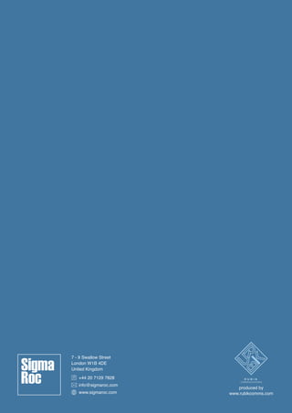 7 - 9 Swallow Street
London W1B 4DE
United Kingdom
	 +44 20 7129 7828
	 info@sigmaroc.com
	 www.sigmaroc.com
produced by
www.rubikcomms.com
 