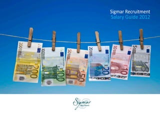 Sigmar Recruitment
                              Salary Guide 2012




                Recruitment
www.sigmar.ie
 