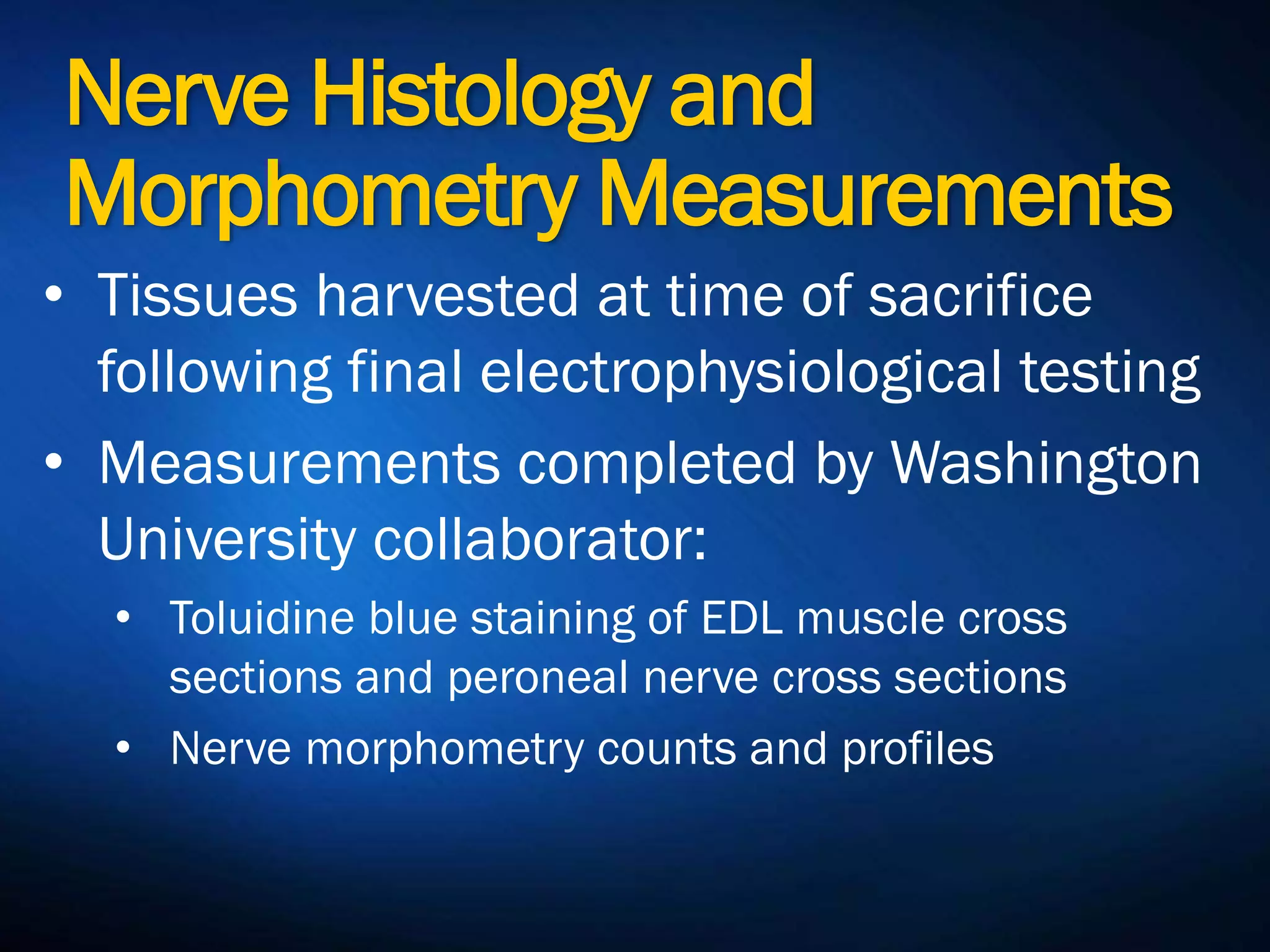 PEDOT
RPNI
Results: Peroneal Nerve
Staining
Similar histology between nerves with comparable myelination,
nerve fiber size, axon size, and distribution. Increased debris
observed in PEDOT RPNIs.
SS
RPNI
20.00 µm
Myeli
n
Axoplas
m
Myeli
n
Axoplas
m
 