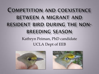 Kathryn Peiman, PhD candidate
UCLA Dept of EEB
 