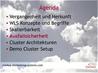 Agenda Vergangenheit und Herkunft WLS Konzepte und Begriffe Skalierbarkeit  Ausfallsicherheit Cluster Architekturen Demo Cluster Setup [email_address] 
