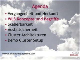 Agenda Vergangenheit und Herkunft WLS Konzepte und Begriffe Skalierbarkeit  Ausfallsicherheit Cluster Architekturen Demo Cluster Setup [email_address] 