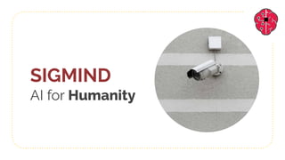 SIGMIND
AI for Humanity
 