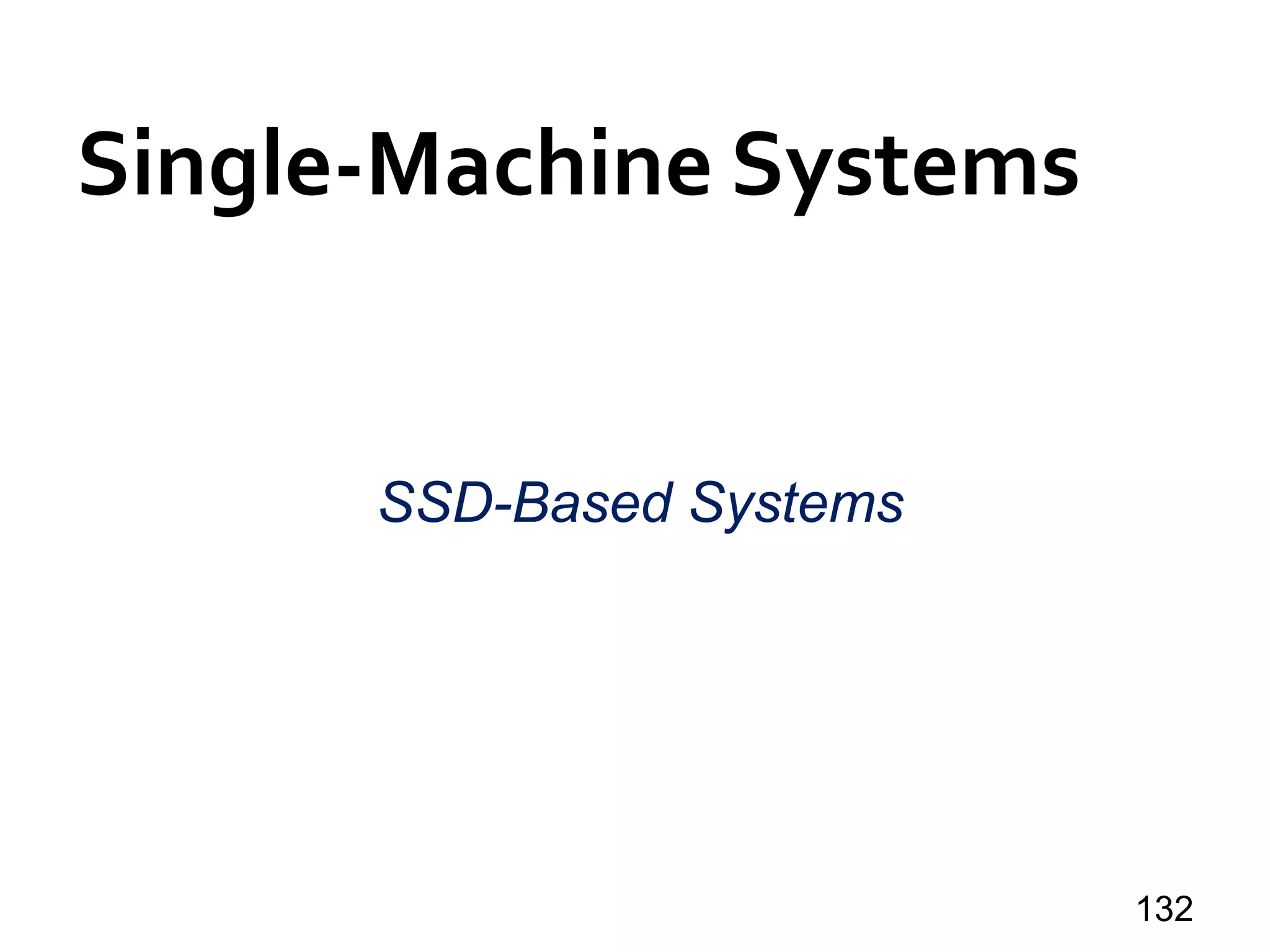 Single-Machine Systems
132
SSD-Based Systems
 