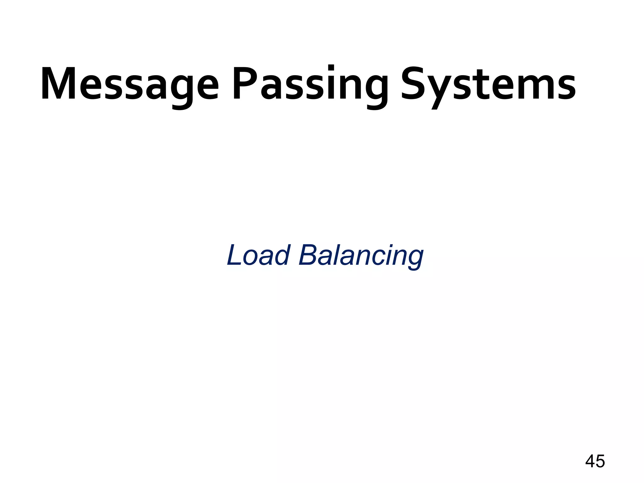 Message Passing Systems
45
Load Balancing
 