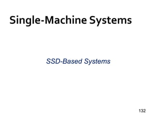 Single-Machine Systems
132
SSD-Based Systems
 