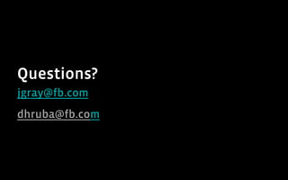 Questions?
jgray@fb.com
dhruba@fb.com
 