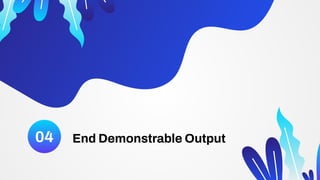 End Demonstrable Output
04
 