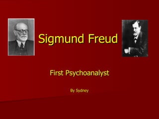 Sigmund Freud First Psychoanalyst By Sydney 