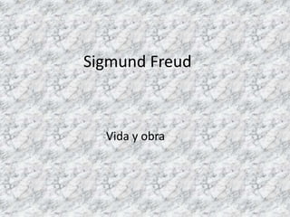 Sigmund Freud
Vida y obra
 