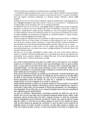 vede în meniul său, în mod precis, lucrurile de care se aşteaptă să fie lipsită.
._ Un băieţel de douăzecişidouă de luni vede, tot în vis, o plăcere refuzată: în ziua precedentă
el trebuise s8-i ofere unchiului său un paner cu cireşe din care lui nu i s -a permis să mănînce
decît una singură. Trezindu -se dimineaţă, el a declarat încîntat: "Herman a mîncat toate
cireşele".
O fetiţă de trei ani şi trei luni a făcut o plimbare cu barca, plimbare prea scură după gustul ei,
căci a început să plîngă în clipa cînd a coborît. A doua zi, ea a povestit că s -*a plimbat pe lac
în timpul nopţii. Ea îşi continuase, deci, î n vis, distracţia întreruptă.
Un băieţel de cinci ani şi trei luni se arată prost 'dispus în timpul unei excursii în regiunea
Dachstein. La fiecare nou urcuş întreba dacă acolo era Dachstein şi sfîrşi prin a refuza să
meargă cu ceilalţi pentru a vedea casc ada. Atitudinea sa, care a fost pusă pe seama oboselii,
şi-a găsit explicaţia a doua zifc el declară la trezire că a visat că urca pe Dachstein. El crezuse
că scopul plimbării era ascensiunea pe Dachstein şi, nevăzînd muntele, se simţise frustrat,
după care visul îl despăgubise de decepţia zilei.
Acelaşi exemplu la o fetiţă de şase ani, în plimbare cu tatăl ei şi pe care ora tîrzie i -a obligat să
se întoarcă, fără să-şi fi atins scopul. Ea remarcă un stîlp indicator pe care se citea numele
unui alt loc de excursie şi tatăl ei îi promise s -o ducă acolo altă dată. A doua zi dimineaţa, ea
povesti tatălui ei că visase că făcuseră împreună prima excursie şi apoi p*e cea de -a doua.
Este lesne de observat că toate aceste vise ale copiilor sînt identice într -un punct. Ele
realizează dorinţele care s -au născut ziua şi care n-au fost satisfăcute. Ele sînt deci, direct, fără
înconjur* dorinţe realizate.
Iată încă un vis de copil, neinteligibil la prima vedere, dar care nu face altceva decît să
realizeze o dorinţă. O fetiţă de aproape patru ani, a fost adusă de la ţară la oraş, datorită unei
poliomielite. Ea şi-a petrecut noaptea la o mătuşă fără copii, într -un pat disproporţionat de
mare faţă de talia ei. A doua zi dimineaţa ea a relatat
17
că a visat că patul devenise mult prea mic, astfel încît nu mai avea loc în el. Enigma
acestui vis, ca realizare a unei dorin ţe, este uşor de dezlegat. Cine nu ştie că pentru
copii, un lucru este cel mai dorit dintre toate: s ă devină mare ! Dimensiunile patului îi
amintiseră fetiţei,, cu mult prea mare intensitate, pu ţina ei importanţă. Astfel, ea s-a
grăbit să remedieze în vis această situaţie umilitoare şi a devenit atît de mare ca nici
chiar marele pat nu mai putea s -o încapă.
Chiar atunci cînd visul copilului se complic ă şi se rafinează, el rămîne totdeauna uşor
de redus la satisfacerea unei dorin ţe. Un băieţel de opt ani visează că se află alături
de Ahile în carul condus de Dtomede. Se ştie că el se cufundase cu o zi înainte în
lectura legendelor eroice ale Greciei. Nu este nici o îndoială ca, entuziasmat de
aceşti doi eroi, el să nu fi regretat că nu a trăit în vremea lor.
Aceste diferite exemple ne relev ă un al doilea caracter al visului copilului: el „se află în
relaţie directă gH viaţa cotidiană. Dorinţele pe care le vedem realiz ate aici, copilul le-
a formulat în timpul zilei, cel mai adesea în timpul zilei precedente, cu o intensitate cu
totul deosebită. Pe de altă parte, el nu visează niciodată lucruri care par insignifiante
sau indiferente pentru spiritul infantil.
La adult se întîlnesc, deasemenea, numeroase exemple de astfel de vise de tip
infantil, dar cum am spus deja, ele s înt aproape totdeauna fparte scurte. Astfel, multe
persoane, dacă li se face sete cînd dorm, visează că beau. In acest fel, momentan
dorinţa îndepărtată, ele pot continua să doarmă. Aceste vise, care ar putea fi numite
vi§g de confort, nu sînt rare şi se produc adesea cu pu ţin fc*mp înainte de trezire,
cînd cel care doarme se apropie de. momentul în care va trebui să se scoale.'El se
grăbeşte atunci să viseze că este în picioare, că este deja ocupat cu toaleta, sau
chiar că se află la şcoală,, la birou, în locul unde trebuie s ă se ducă. In noaptea care
 