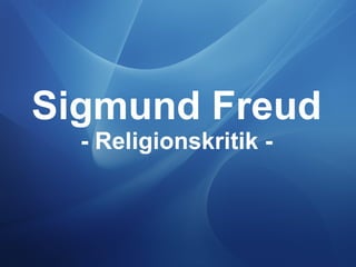 Sigmund Freud - Religionskritik - 