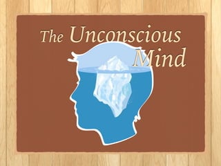 The Unconscious
Mind
 