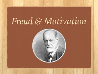 Freud & Motivation
 
