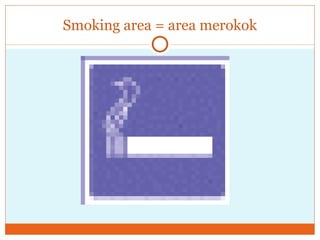 Smoking area = area merokok 