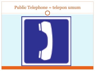 Public Telephone = telepon umum 