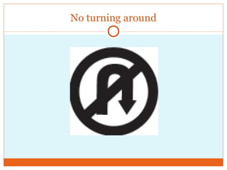 No turning around 