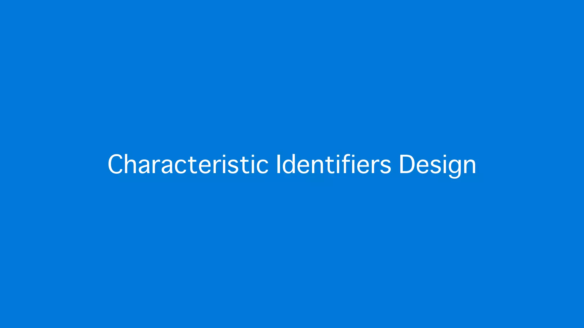 Characteristic Identifiers Design
 