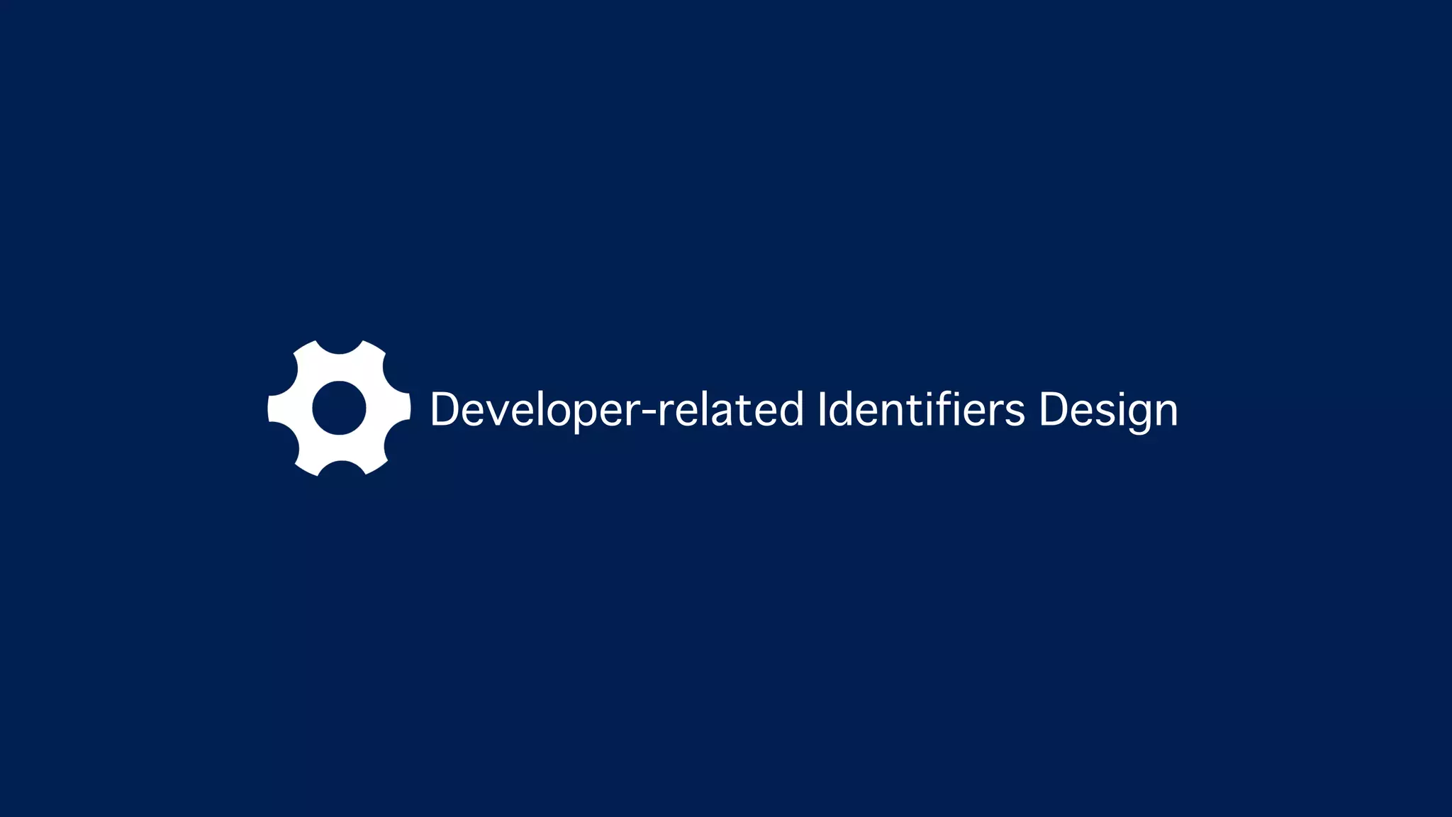 Developer-related Identifiers Design
 