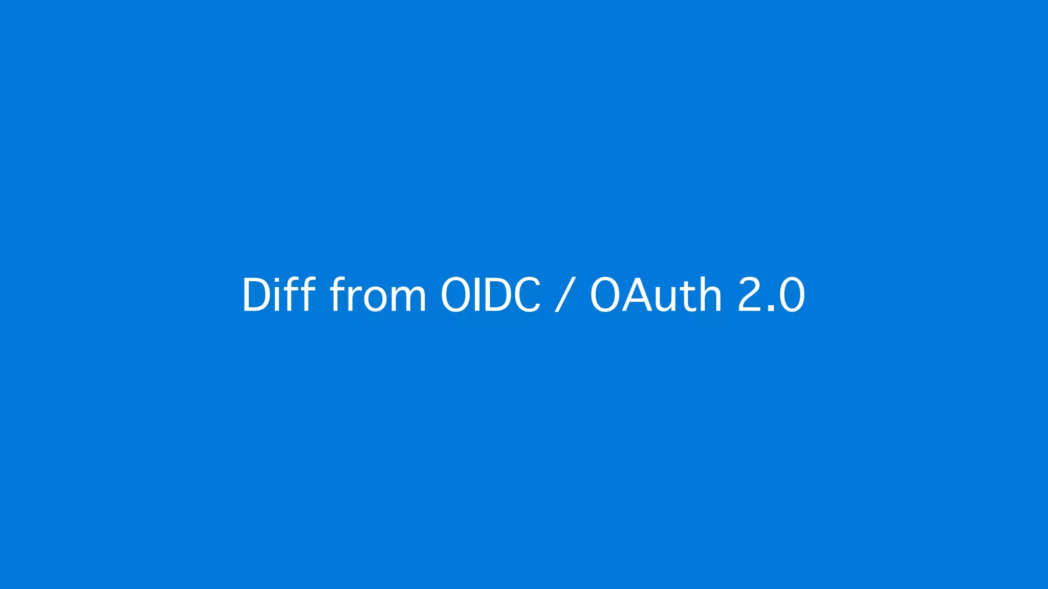 Diff from OIDC / OAuth 2.0
 