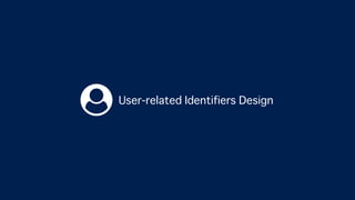 User-related Identifiers Design
 