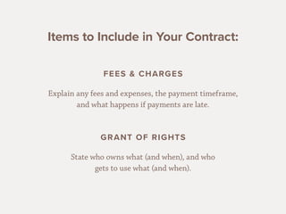 1111
Items to Include in Your Contract:
FEES & CHARGES
Explain any fees and expenses, the payment timeframe,
and what happ...