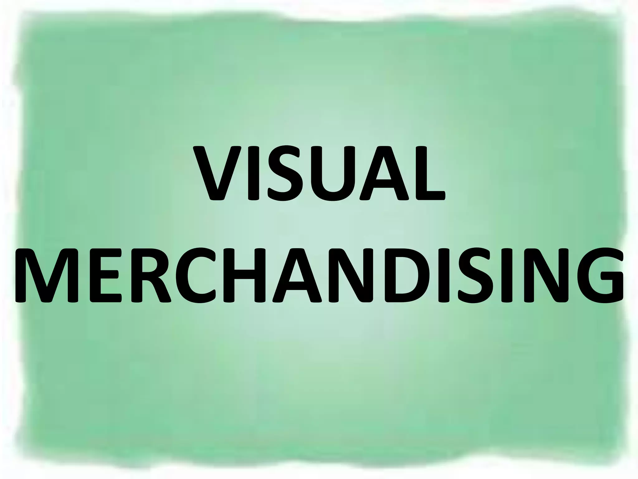 VISUAL
MERCHANDISING
 