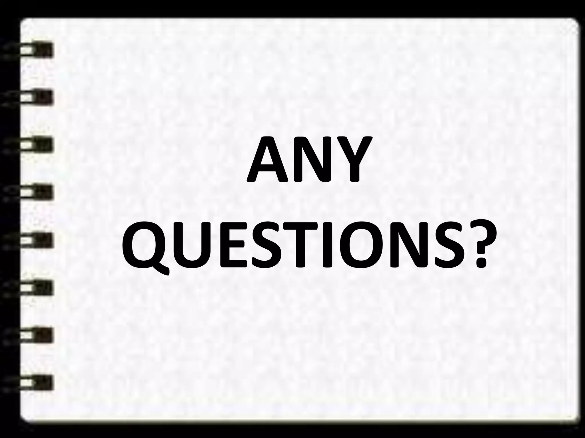 ANY
QUESTIONS?
 