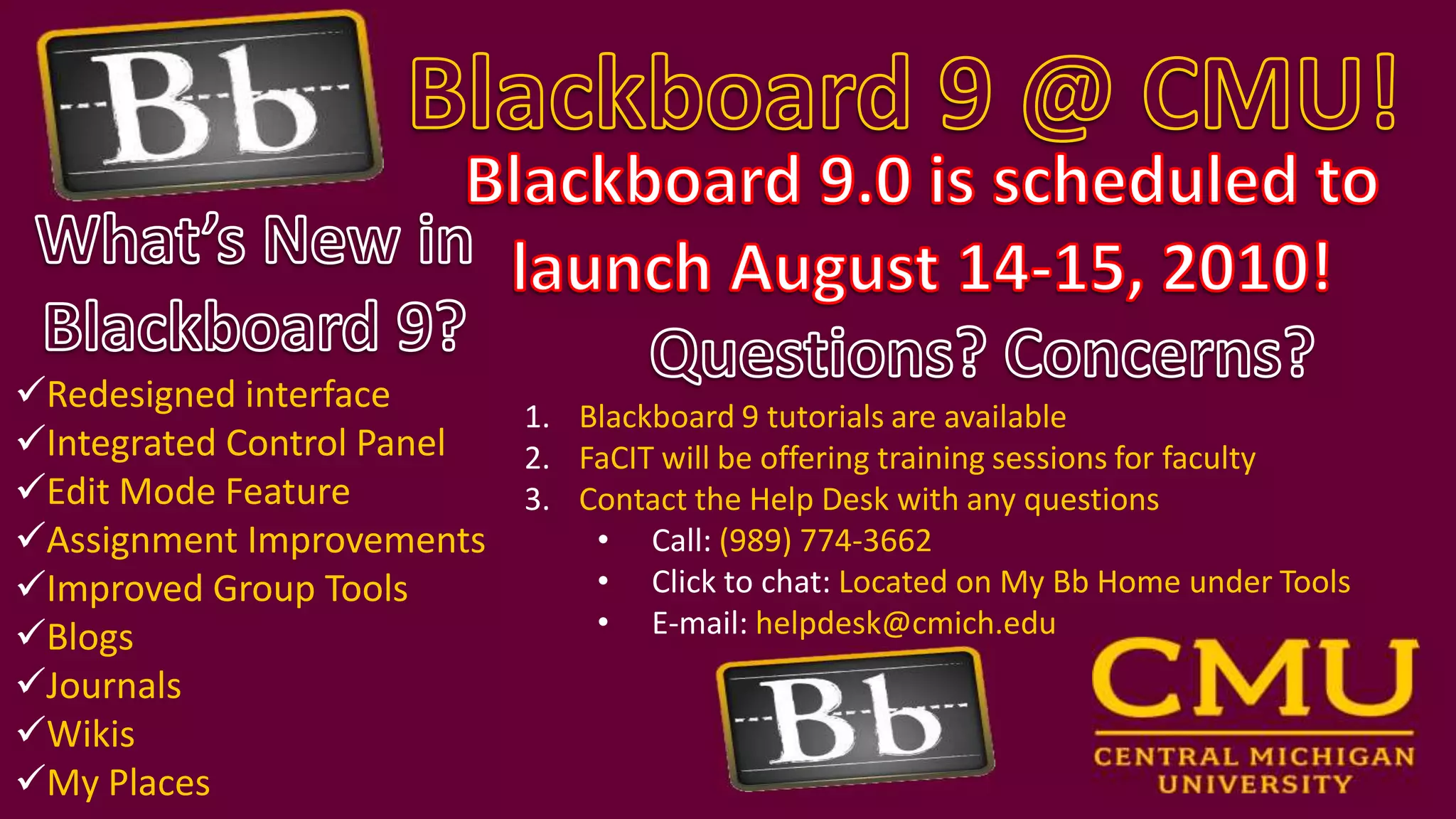 Blackboard 9 @ CMU!Blackboard 9.0 is scheduled to launch August 14-15, 2010!What’s New in Blackboard 9?Redesigned interface