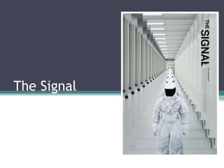 The Signal 
 