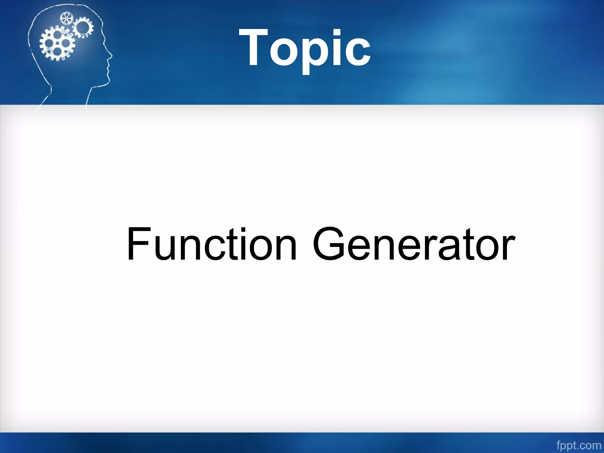 Topic
Function Generator
 