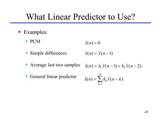What Linear Predictor to Use?
Examples:
  PCM                        x( n ) = 0
                             $

  Simple d...