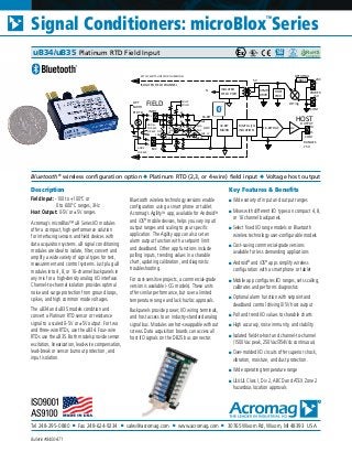 Tel 248-295-0880 ■ Fax 248-624-9234 ■ sales@acromag.com ■ www.acromag.com ■ 30765 Wixom Rd, Wixom, MI 48393 USA
Signal Conditioners: microBlox
TM
Series
Bulletin #8400-871
Description
Field Input: -100 to +100°C or
	 0 to 600°C ranges, 3Hz
Host Output: 0-5V or ±5V ranges
Acromag’s microBlox™ uB Series I/O modules
offer a compact, high-performance solution
for interfacing sensors and field devices with
data acquisition systems. uB signal conditioning
modules are ideal to isolate, filter, convert and
amplify a wide variety of signal types for test,
measurement and control systems. Just plug uB
modules into 4, 8, or 16-channel backpanels in
any mix for a high-density analog I/O interface.
Channel-to-channel isolation provides optimal
noise and surge protection from ground loops,
spikes, and high common mode voltages.
The uB34 and uB35 models condition and
convert a Platinum RTD sensor or resistance
signal to a scaled 0-5V or ±5V output. For two
and three-wire RTDs, use the uB34. Four-wire
RTDs use the uB35. Both models provide sensor
excitation, linearization, lead-wire compensation,
lead-break or sensor burnout protection, and
input isolation.
Bluetooth wireless technology versions enable
configuration using a smart phone or tablet.
Acromag’s AgilityTM
app, available for AndroidTM
and iOS®
mobile devices, helps you vary input/
output ranges and scaling to your specific
application. The Agility app can also set an
alarm output function with a setpoint limit
and deadband. Other app functions include
polling inputs, trending values in a sharable
chart, updating calibration, and diagnostic
troubleshooting.
For cost-sensitive projects, a commercial-grade
version is available (-CG models). These units
offer similar performance, but over a limited
temperature range and lack hazloc approvals.
Backpanels provide power, I/O wiring terminals,
and host access to an industry-standard analog
signal bus. Modules are hot-swappable without
screws. Data acquisition boards can access all
host I/O signals on the DB25 bus connector.
Key Features & Benefits
■ Wide variety of input and output ranges
■ Mixes with different I/O types on compact 4, 8,
or 16 channel backpanels
■ Select fixed I/O range models or Bluetooth
wireless technology user-configurable models
■ Cost-saving commercial-grade versions
available for less demanding applications
■ Android®
and iOS®
apps simplify wireless
configuration with a smartphone or tablet
■ Mobile app configures I/O ranges, sets scaling,
calibrates and performs diagnostics
■ Optional alarm function with setpoint and
deadband control driving 0/5V host output
■ Poll and trend I/O values to sharable charts
■ High accuracy, noise immunity, and stability
■ Isolated field-to-host and channel-to-channel
(1500Vac peak, 250Vac/354Vdc continuous)
■ Over-molded I/O circuits offer superior shock,
vibration, moisture, and dust protection.
■ Wide operating temperature range
■ UL/cUL Class I, Div 2, ABCD and ATEX Zone 2
hazardous location approvals
Bluetooth®
wireless configuration option ◆ Platinum RTD (2,3, or 4-wire) field input ◆ Voltage host output
uB34/uB35 Platinum RTD Field Input
INPUT
HOST
32-BIT
MICRO
FIELD
F-
F+
EXC
OPT
EARTH
ISOLATED FIELD CHANNEL
ADC
E-
E+
DIGITAL I/O
ISOLATION
ISOLATED
FIELD PWR
16-BIT DAC
XFMR
DRVR
POWER
-
+
+24V
-
+
+5V
uBDC1
OPTIONAL
OR'ing
OUTPUT
H-
H+Av
HOST
PWR
RANGES
±5V
5V
SET CJC SWITCH OFF FOR THIS MODEL
6K
100
CJC
10K
500uA
PULLP
Vr
CH0
CH2
6K
16-BIT
COM
CH1
CH3100
PULLN
+
-
500uA
Pt RTD
ADD E+
FOR 3W
OR 4W
ADD E-
FOR 4W
COM
OFF
34
SW
35
 
